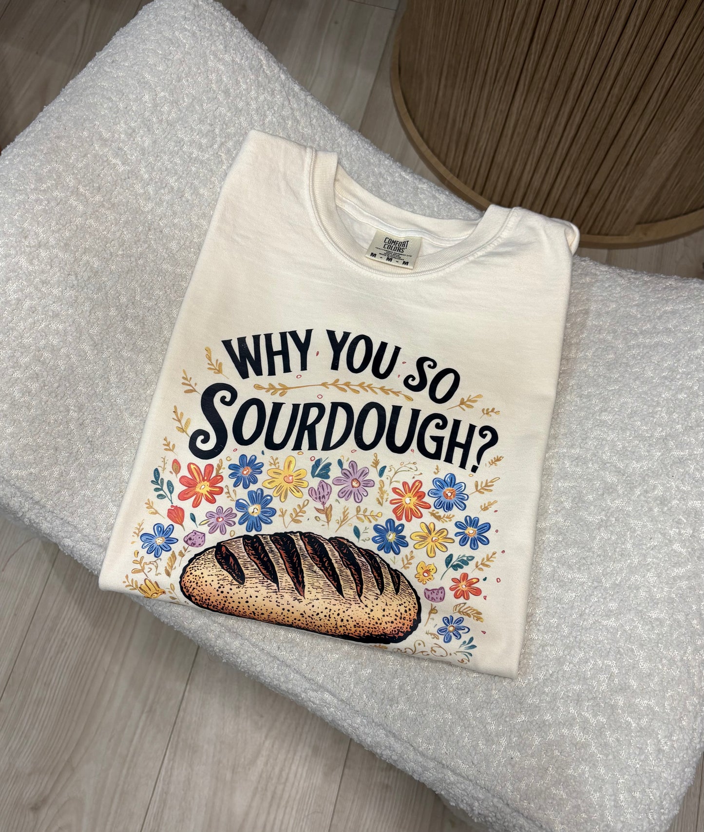 Why You So Sourdough Comfort Color Tee