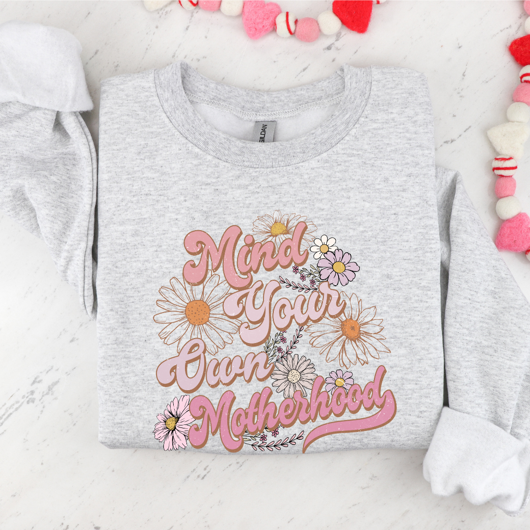 Mind Your Own Motherhood Sweatshirt