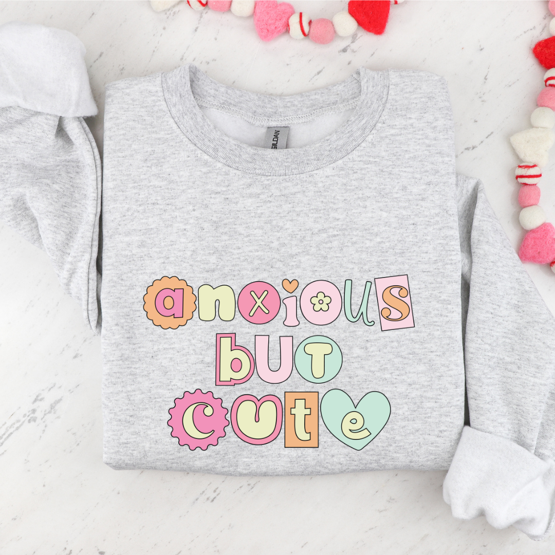 Anxious But Cute Sweatshirt