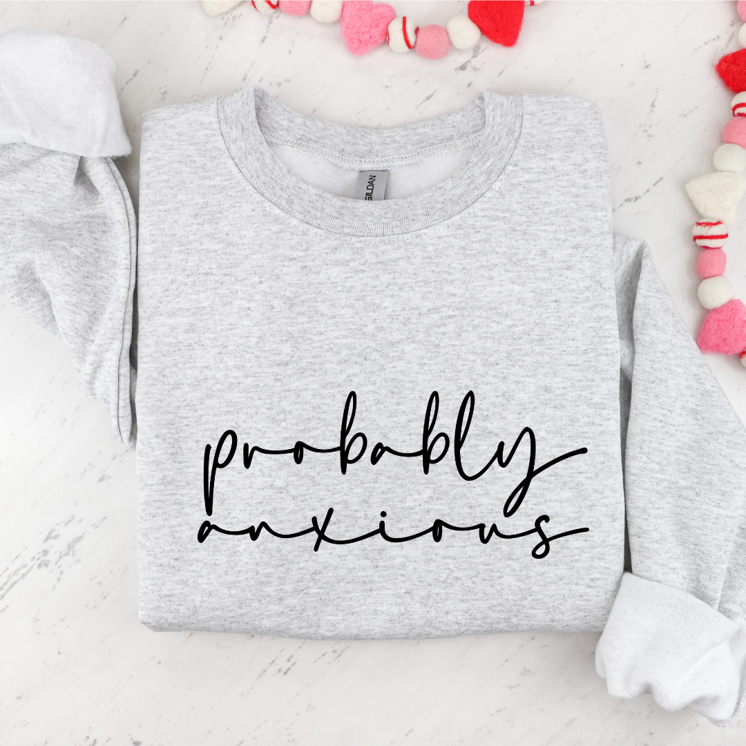 Dainty Probably Anxious Sweatshirt