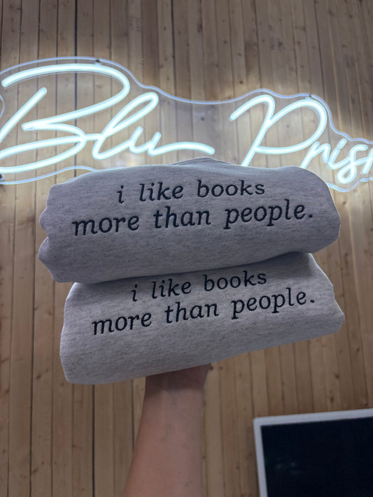 I Like Books More Than People Embroidered Sweatshirt