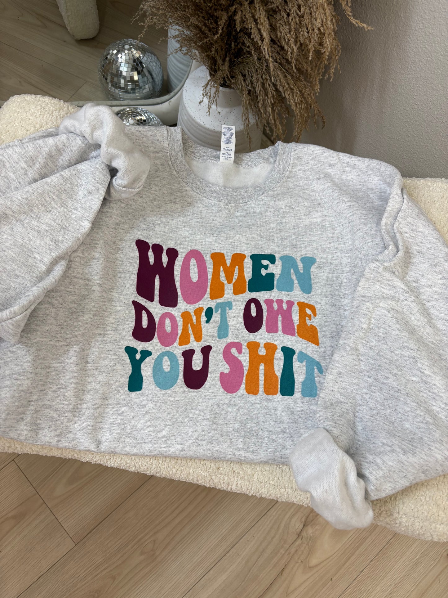 Women Don’t Owe You Shit Crewneck