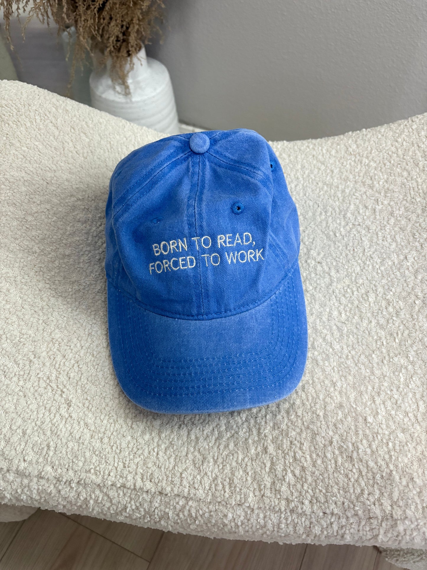 Born To Read, Forced To Work Embroidered Hat
