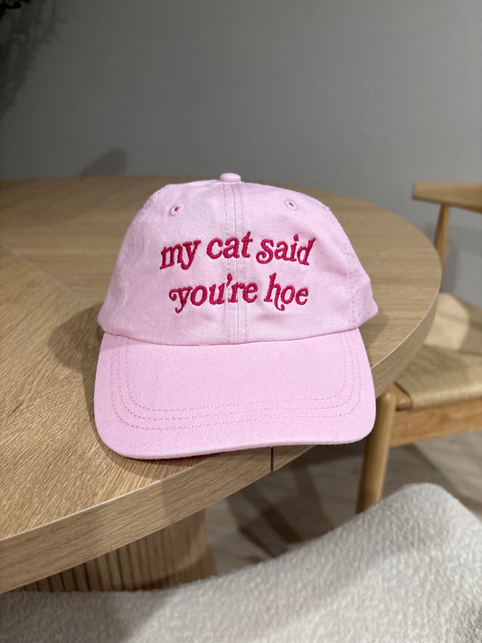 My Cat Said You’re Hoe Embroidered Hat