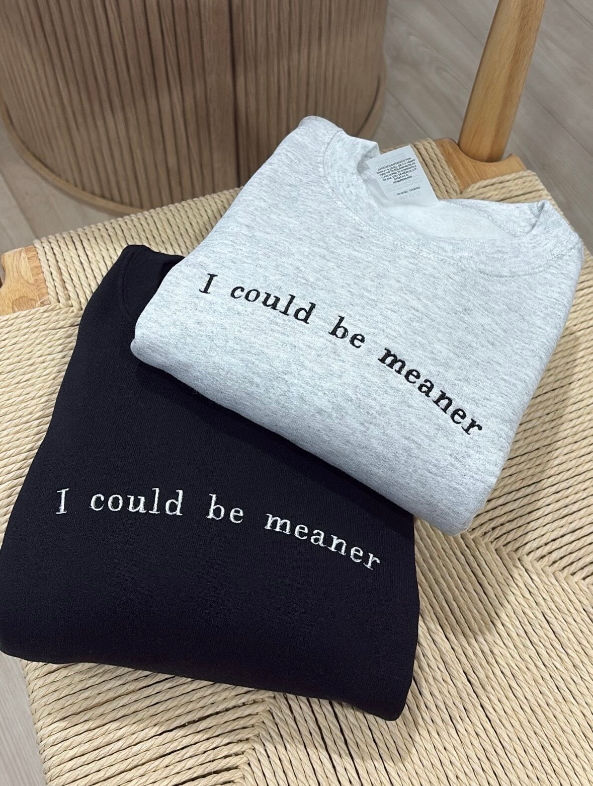 I could be meaner embroidered Sweatshirt