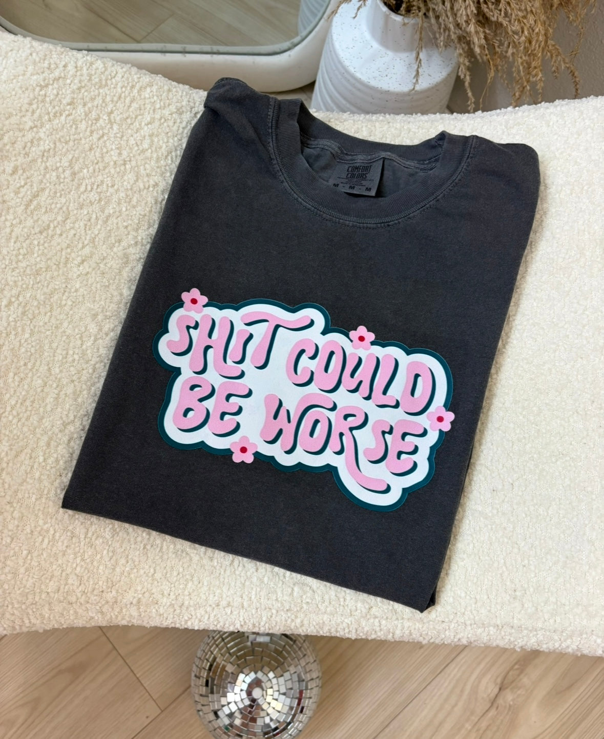 Shit Could Be Worse Graphic Tee